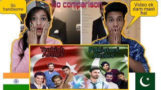 Indian Reaction On | Pakistan Actors Vs. Turkish Actors | Top Handsome Actor Of Pakistan and Turkey