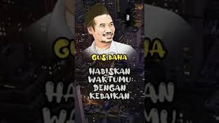 Habiskan waktu kita dengan kebaikan II Ngaji Gus Baha