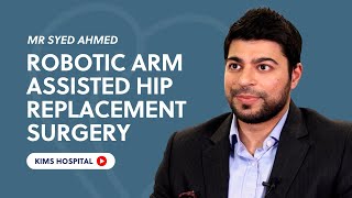 Syed Ahmed Discusses How Hip Replacement Surgery Using Mako SmartRobotics Can Benefit Patients