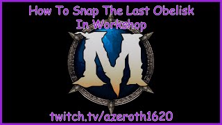 How To Snap The Last Obelisk In Workshop