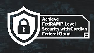 Achieve FedRAMP-Level Security with Gordian Federal Cloud