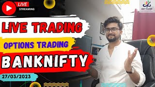 Live Options Trading BANNIFTY  live Trade Prediction | 27-03-2023 | ASP Trader