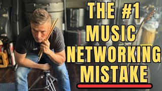 Musicians: Don't Make This Fatal Networking Mistake