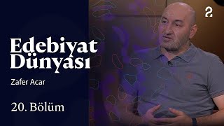 Edebiyat Dünyası | Zafer Acar | 20. Bölüm @trt2