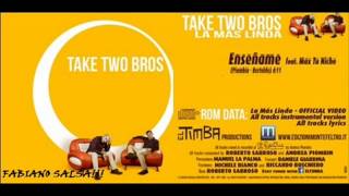 ENSEÑAME  -  TAKE TWO BROS - EL TIMBA FT MAX EL NICHE 2015