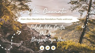 ALAM AKAN BERI KEINDAHAN PADA WAKTU YANG TEPAT || CINEMATIC FILM