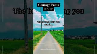 Courage Facts No.17 #Courage #beliefs