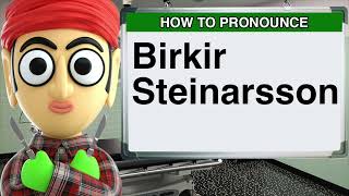 How to Pronounce Birkir Steinarsson