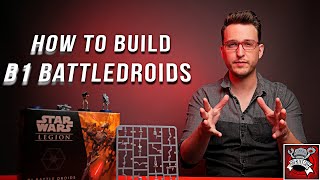 How to Build B1 Battle Droids for Star Wars Legion