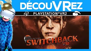 DécouVRez : THE DARK PICTURES SWITCHBACK VR | Rush of Blood est de retour sur PS VR2 | VR Singe