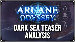 OFFICIAL DARK SEA TEASER ANALYSIS | Arcane Odyssey