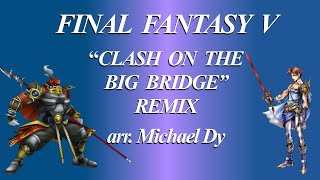 FINAL FANTASY 5 "CLASH ON THE BIG BRIDGE" REMIX/COVER (arr. Michael Dy)