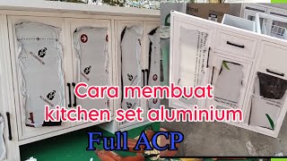 Cara membuat kitchen set aluminium full acp / cara bikin kitchen set aluminium untuk pemula