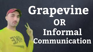 Grapevine or Informal Communication