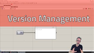 5.13 Version Management - Advanced Development in Grasshopper