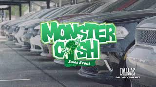 THE MONSTER CASH SAVINGS EVENT IS ON AT DALLAS DODGE!