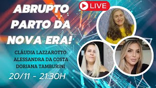 LIVE: O ABRUPTO NASCER DA NOVA ERA! com Cláudia Lazzarotto, Doriana Tamburini e Alessandra da Costa