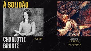 Poesia "À SOLIDÃO" [CHARLOTTE BRONTË]