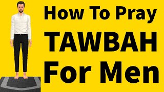 How To Pray Tawbah For Men Repentance Islam Prayer