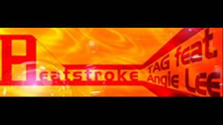 TAG feat Angie Lee - Heatstroke (HQ)