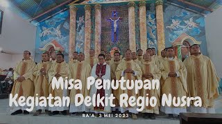 Misa Penutupan Delkit Regio Nusra - 3 Mei 2023 Pkl. 17.00 Wita