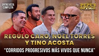 Regulo Caro, Noel Torres y Tino Acosta: Corridos Progresivos más vivos que nunca | Pepe's Office