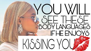 THE BODY LANGUAGE YOU WILL NOTICE, IF HE ENJOYS K!$$!NG YOU