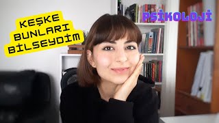 "Keşke Psikoloji Okurken Bilseydim" Dediğim Şeyler