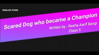 English Kids Poem - A Scared Dog who became a Champion written by Reeha Bangi