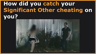 How People Caught Their Significant Other Cheating! (r/AskReddit)