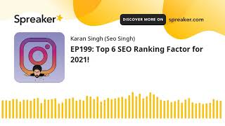 EP199: Top 6 SEO Ranking Factor for 2021!