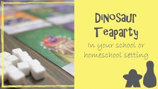 How to use Dinosaur Tea party in your school or homeschool setting