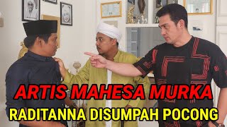 DETIK-DETIK ARTIS MAHESA TAK TERIMA RADITANNA DI SUMPAH POCONG OLEH KYAI YUSUF & TAFSIR - GUS IDRIS