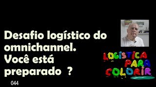 desafio logístico do omnichannel. Você está preparado?