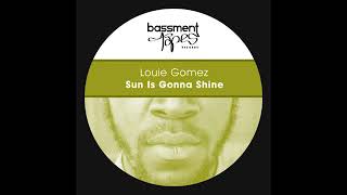 Louie Gomez  * * * Sun Is Gonna Shine * *