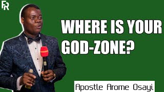 WHERE IS YOUR GOD-ZONE? _ APOSTLE AROME OSAYI 2022