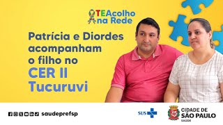 Patrícia e Diordes acompanham o filho no CER II Tucuruvi | TEAcolho na Rede