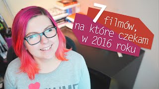 7 filmów, na które czekam w 2016 roku | Blogodynka