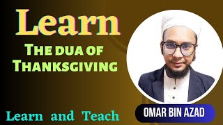 The Duaa Of Thanksgiving Someone!! ( Learn & Teach) By Omar Bin Azad