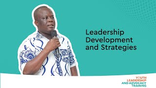 Leadership Development and Strategies with Mr. Vincent Adzika.