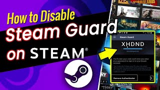 How to Disable Steam Guard for Seamless Access