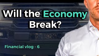 Will the Economy Break (Financial Advisor - Vlog-6)