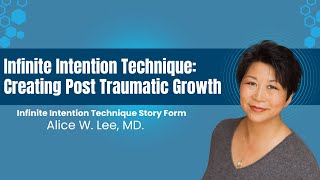 Infinite Intention Technique: Creating Post Traumatic Growth