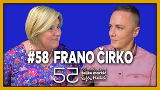 55 minuta kod Željke Markić #58 - Frano Čirko