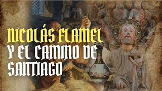 NICOLÁS FLAMEL Y EL CAMINO DE SANTIAGO