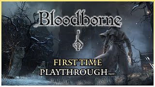 Playing BLOODBORNE For The First Time(hehe)