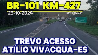 BR-101 KM-427 TREVO DE ATÍLIO VIVÁCQUA-ES #br101 #espiritosanto #atíliovivacquaes #eco101 #pedágio