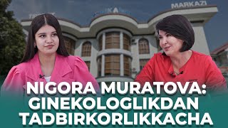 Nigora Muratova: Ginekologlikdan tadbirkorlikkacha