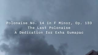 Polonaise No. 14 in F Minor, Op. 133, No. 2 | A Dedication for Exha Gumapac (and to everyone)