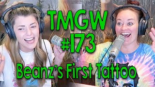 TMGW #173: Beanz's First Tattoo